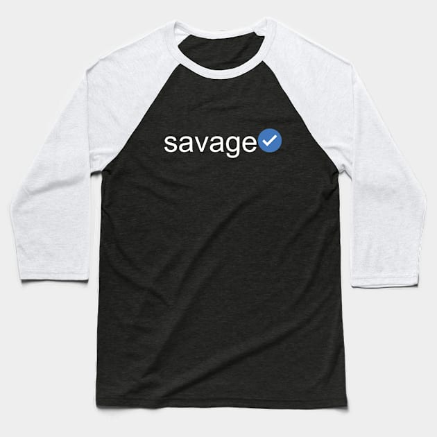 Verified Savage (White Text) Baseball T-Shirt by inotyler